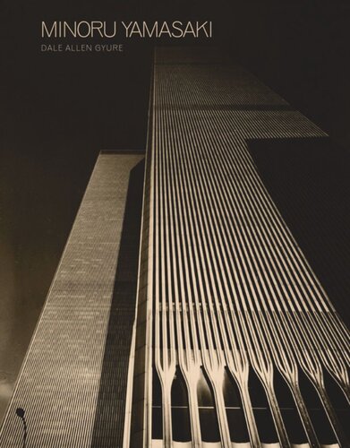 Minoru Yamasaki Humanist Architecture For A Modernist World Dale Allen Gyure