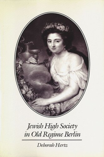 Jewish High Society In Old Regime Berlin Deborah Hertz