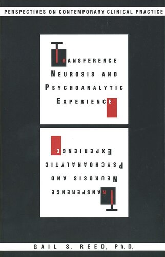 Transference Neurosis And Psychoanalytic Experience Perspectives On Contemporary Clinical Practice Gail Reed