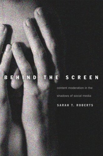 Behind The Screen Content Moderation In The Shadows Of Social Media Sarah T Roberts