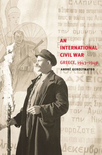 An International Civil War Greece 19431949 Andr Gerolymatos