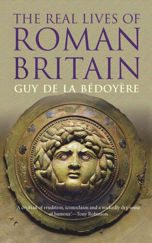 The Real Lives Of Roman Britain Guy De La Bdoyre
