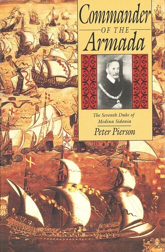 Commander Of The Armada The Seventh Duke Of Medina Sidonia Peter Pierson