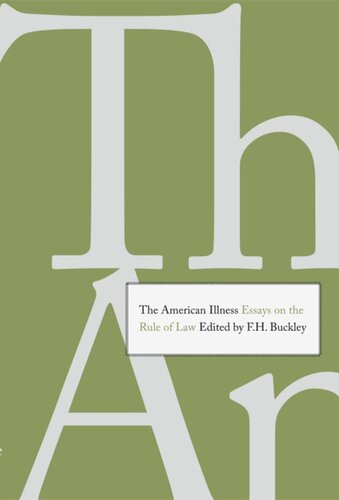 The American Illness Essays On The Rule Of Law F H Buckley Editor