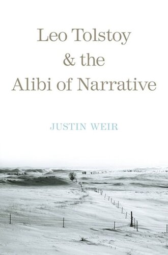 Leo Tolstoy And The Alibi Of Narrative Justin Weir