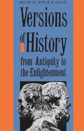 Versions Of History From Antiquity To The Enlightenment Donald R Kelley Editor