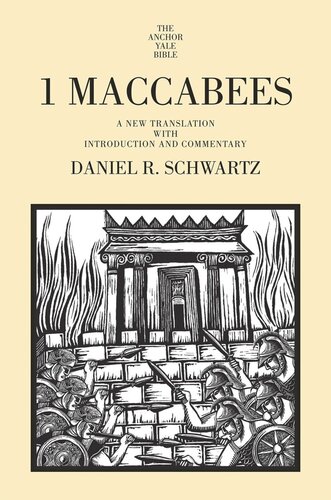 1 Maccabees A New Translation With Introduction And Commentary Daniel R Schwartz