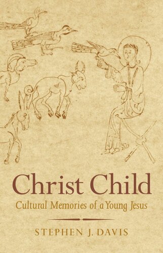 Christ Child Cultural Memories Of A Young Jesus Stephen J Davis