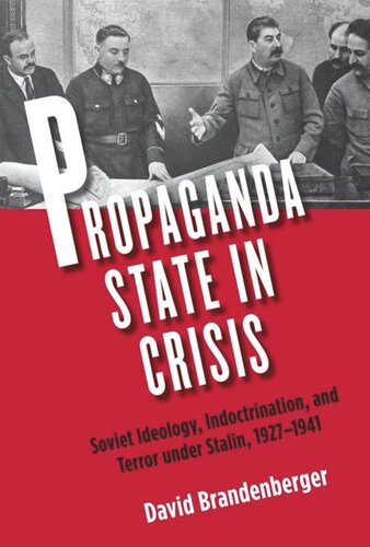 Propaganda State In Crisis Soviet Ideology Political Indoctrination And Stalinist Terror 19281930 David Brandenberger