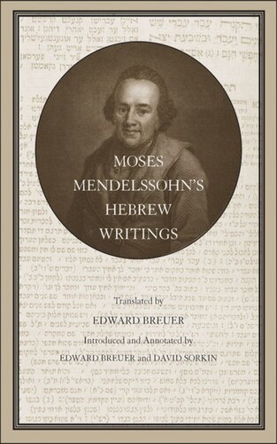 Moses Mendelssohns Hebrew Writings Moses Mendelssohn Editor David Sorkin Editor Edward Breuer Editor