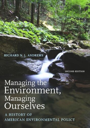 Managing The Environment Managing Ourselves A History Of American Environmental Policy Second Edition Second Edition Richard N L Andrews