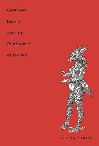 Giordano Bruno And The Philosophy Of The Ass Nuccio Ordine