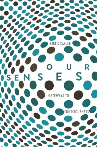 Our Senses An Immersive Experience Rob Desalle Patricia J Wynne