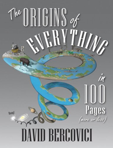 The Origins Of Everything In 100 Pages More Or Less David Bercovici