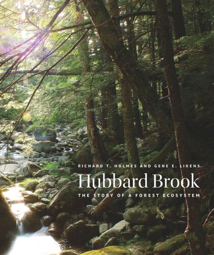 Hubbard Brook The Story Of A Forest Ecosystem Richard T Holmes Gene E Likens