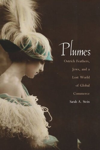 Plumes Ostrich Feathers Jews And A Lost World Of Global Commerce Sarah Abrevaya Stein