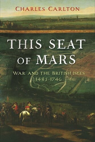 This Seat Of Mars War And The British Isles 14851746 Charles Carlton