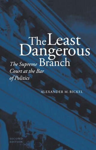 The Least Dangerous Branch Alexander M Bickel