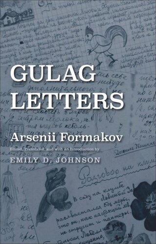 Gulag Letters Arsenii Formakov Editor Emily D Johnson Editor