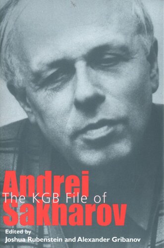 The Kgb File Of Andrei Sakharov Joshua Rubenstein Editor Alexander Gribanov Editor