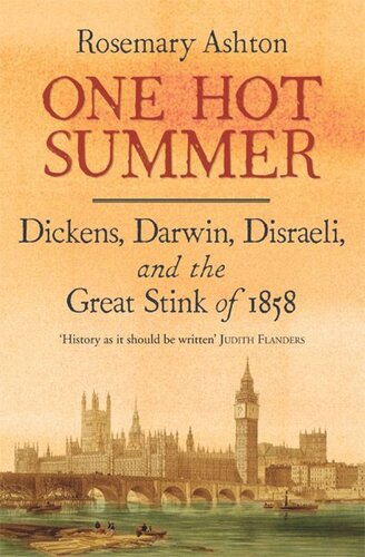 One Hot Summer Dickens Darwin Disraeli And The Great Stink Of 1858 Rosemary Ashton