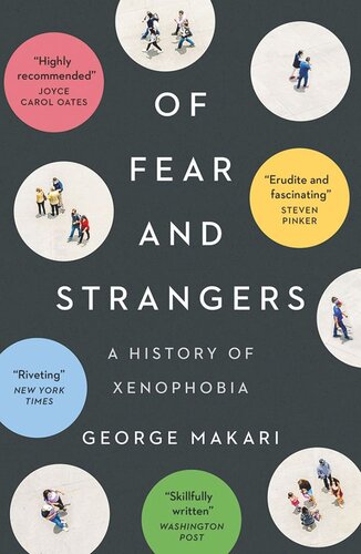 Of Fear And Strangers A History Of Xenophobia George Makari