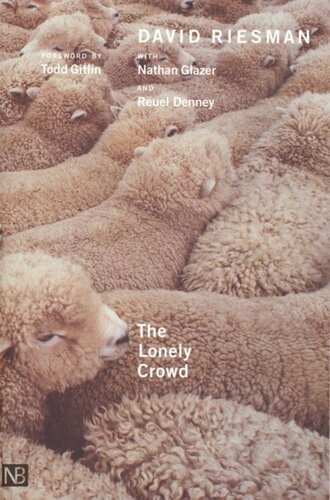 The Lonely Crowd A Study Of The Changing American Character David Riesman Nathan Glazer Reuel Denney