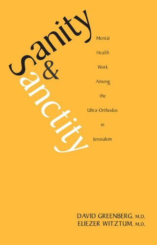 Sanity And Sanctity Mental Health Work Among The Ultraorthodox In Jerusalem David Greenberg Eliezer Witztum