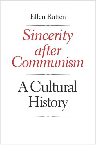 Sincerity After Communism A Cultural History Ellen Rutten