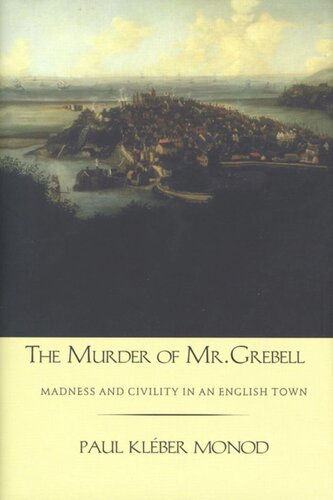 The Murder Of Mr Grebell Madness And Civility In An English Town Paul Klber Monod