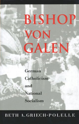 Bishop Von Galen German Catholicism And National Socialism Beth A Griechpolelle