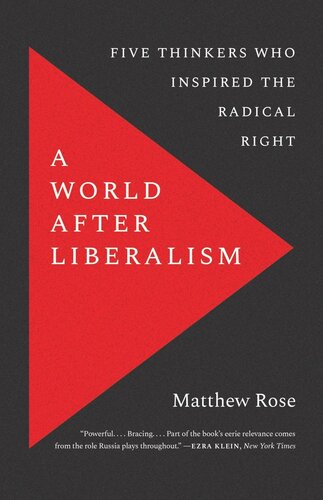 A World After Liberalism Philosophers Of The Radical Right Matthew Rose
