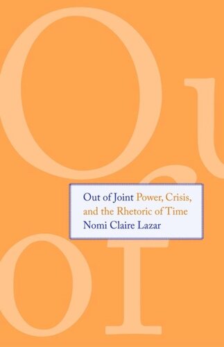 Out Of Joint Power Crisis And The Rhetoric Of Time Nomi Claire Lazar