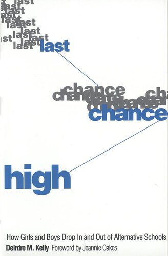 Last Chance High How Girls And Boys Drop In And Out Of Alternative Schools Deirdre Kelly