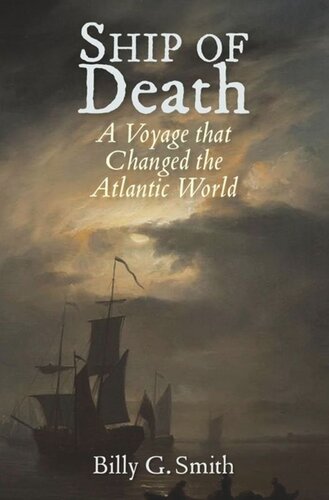 Ship Of Death A Voyage That Changed The Atlantic World Billy G Smith