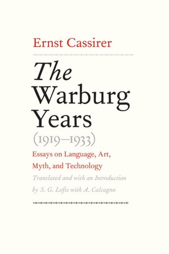 The Warburg Years 19191933 Essays On Language Art Myth And Technology Ernst Cassirer S G Lofts