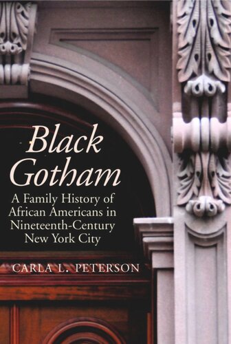 Black Gotham A Family History Of African Americans In Nineteenthcentury New York City Carla L Peterson