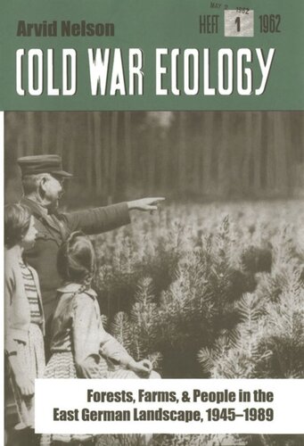 Cold War Ecology Forests Farms And People In The East German Landscape 19451989 Arvid Nelson