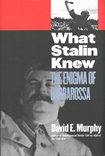What Stalin Knew The Enigma Of Barbarossa David E Murphy