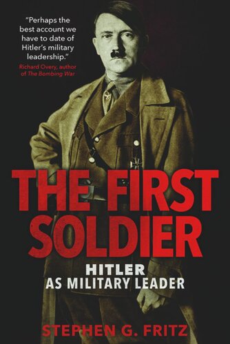 The First Soldier Hitler As Military Leader Stephen Fritz