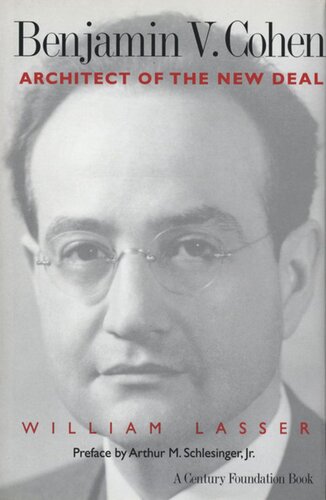 Benjamin V Cohen Architect Of The New Deal William Lasser