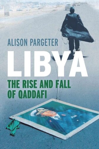 Libya The Rise And Fall Of Qaddafi Alison Pargeter
