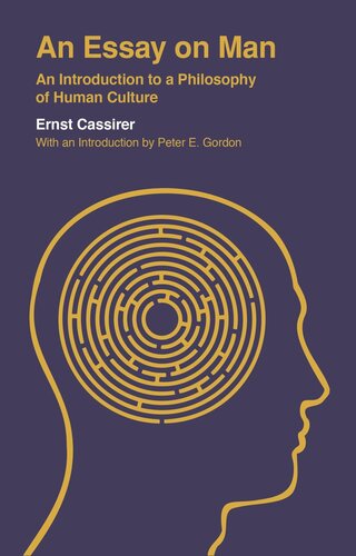 An Essay On Man An Introduction To A Philosophy Of Human Culture Ernst Cassirer Peter E Gordon