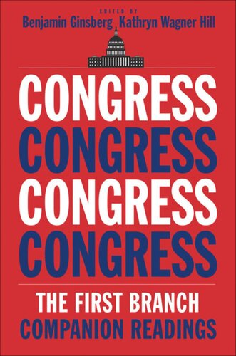 Congress The First Branchcompanion Readings Benjamin Ginsberg Editor Kathryn Wagner Hill Editor