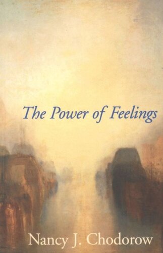 The Power Of Feelings Personal Meaning In Psychoanalysis Gender And Culture Nancy J Chodorow