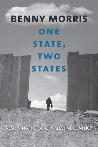 One State Two States Resolving The Israelpalestine Conflict Benny Morris