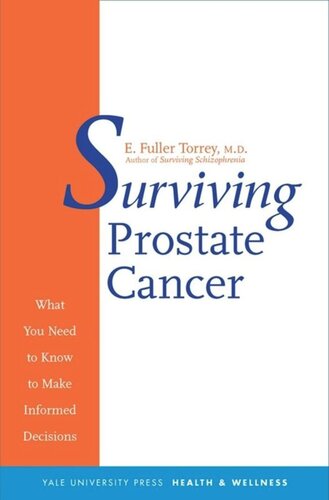 Surviving Prostate Cancer What You Need To Know To Make Informed Decisions E Fuller Torrey Carlton Stoiber