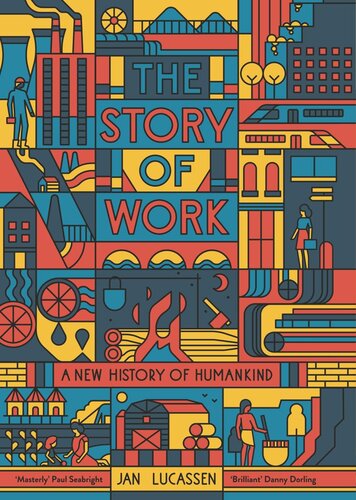 The Story Of Work A New History Of Humankind Jan Lucassen