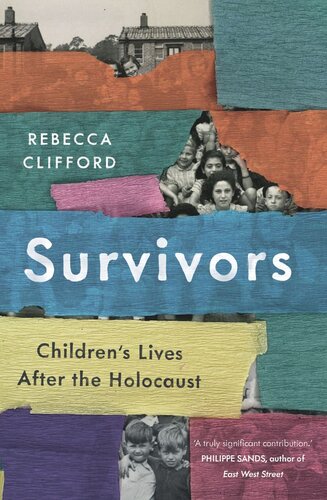 Survivors Childrens Lives After The Holocaust Rebecca Clifford