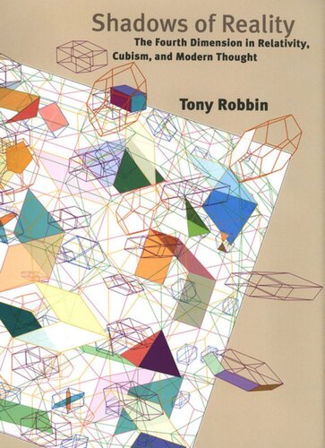 Shadows Of Reality The Fourth Dimension In Relativity Cubism And Modern Thought Tony Robbin